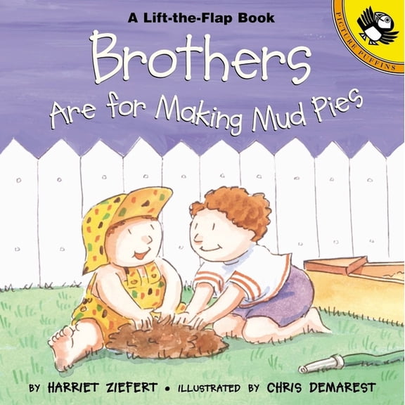 Puffin Lift-The-Flap Brothers Are for Making Mud Pies, (Paperback)
