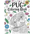thumbnail image 1 of Pug Coloring Book : A Cute Adult Coloring Books for Pug Owner, Best Gift for Dog Lovers, 1 of 1