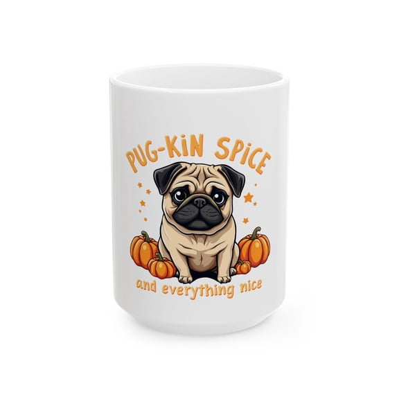 Pug-Kin Spice and Everything Nice Ceramic Mug