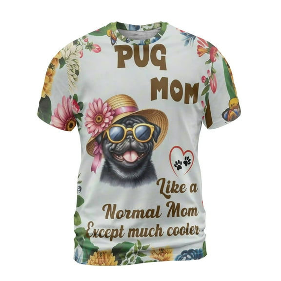 Pug Mom Like a Normal Mom Except Much Cooler Happy Mother's Day All Over Print 3D Shirt Unisex Merch Dog Lover Gifts - 02004