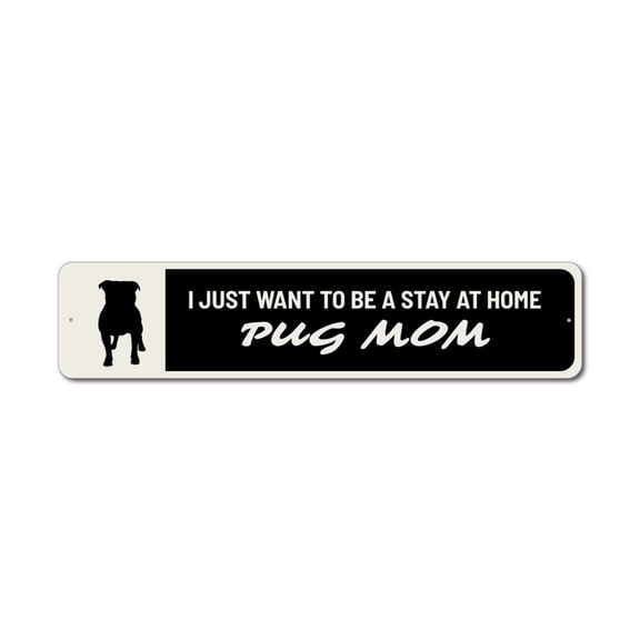 Pug Mom Sign, Stay at Home Mom Funny Pug Sign, Pug Lover Sign, Pug Sign, Pug Decor, Pug Sign, Dog Mom Aluminum Sign - 4x18 inches
