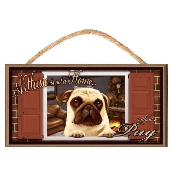 Pug "Paws on the Windowsill" A House is Not a Home Dog Sign Plaque featuring the art of Scott Rogers