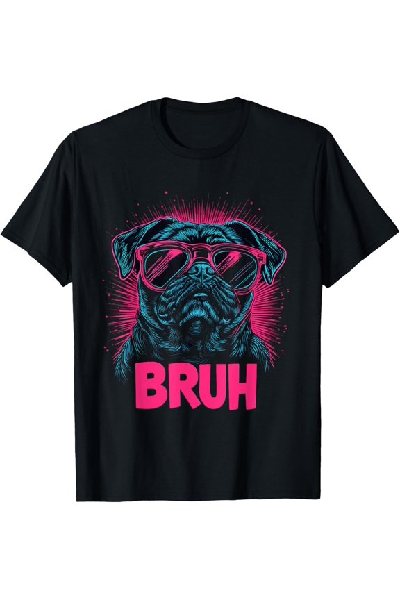 Pug says Bruh, Adorable Dog Funny Humor Fashion T-Shirt