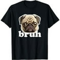 thumbnail image 1 of Pug says Bruh Funny Humorous Pet Dog T-Shirt, 1 of 5