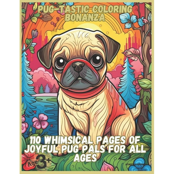 Pug-tastic Coloring Bonanza: 110 Whimsical Pages of Joyful Pug Pals for All Ages