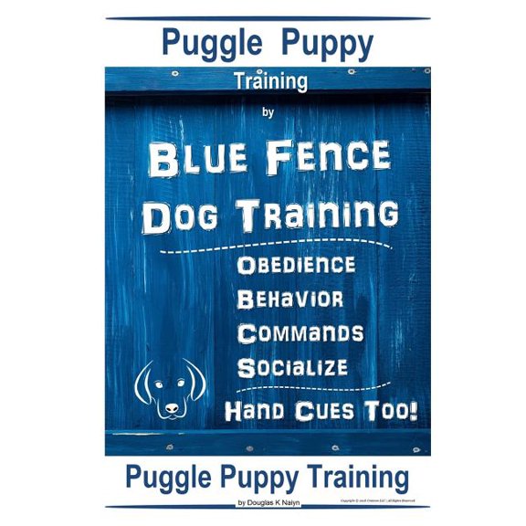 Puggle Puppy By Blue Fence Dog Training, Obedience - Behavior- Commands - Socialize, Hand Cues Too!: Puggle Puppy Training