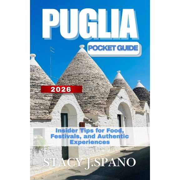 Puglia Pocket Guide 2026: Insider Tips for Food, Festivals, and Authentic Experiences, (Paperback)