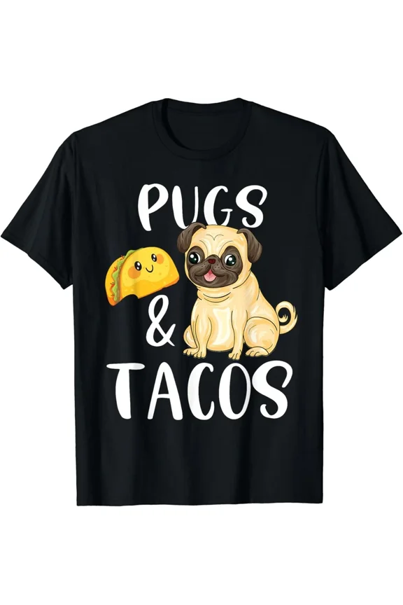 Pugs And Tacos Funny Pug Dog Lover Mexican Foodie Gift Unisex T-Shirt, up to Size 5XL
