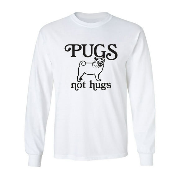 Pugs Not Hugs Adult Long Sleeve T-shirt