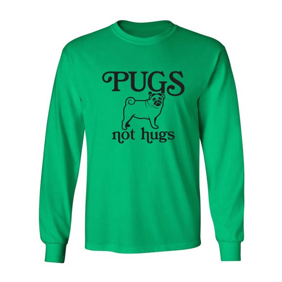 Pugs Not Hugs Adult Long Sleeve T-shirt