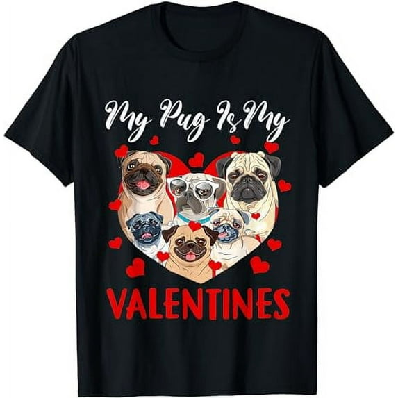 Pugs Valentine Shirt Pug Is My Valentine' Day Dog Lover Gift T-Shirt