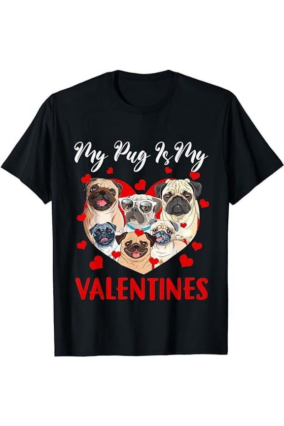 Pugs Valentine Shirt Pug Is My Valentine' Day Dog Lover Gift T-Shirt