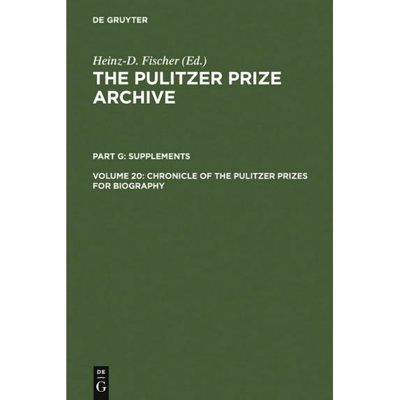 Chronicle of the Pulitzer Prizes for Biography: Discussions, Decisions and Documents, (Hardcover)