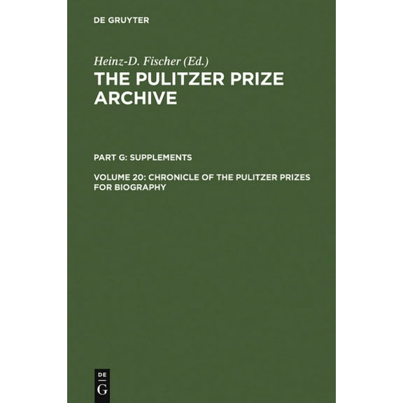 Pulitzer Prize Archive Chronicle of the Pulitzer Prizes for Biography: Discussions, Decisions and Documents, Book 20, (Hardcover)