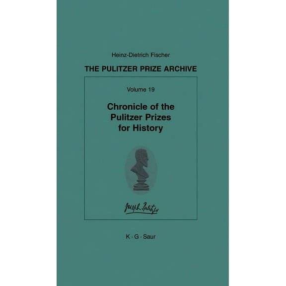 Pulitzer Prize Archive Chronicle of the Pulitzer Prizes for History, Book 19, (Hardcover)