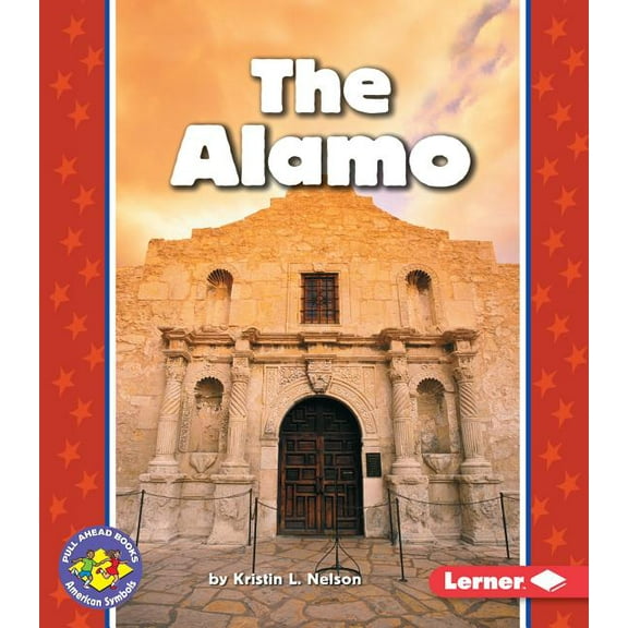 Pull Ahead Books -- American Symbols The Alamo, (Paperback)