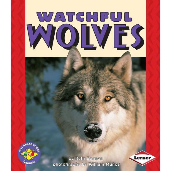 Pull Ahead Books -- Animals: Watchful Wolves (Paperback)