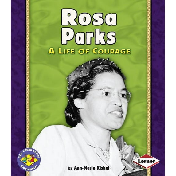 Pull Ahead Books -- Biographies: Rosa Parks: A Life of Courage (Paperback)