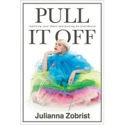 Pull It Off : Removing Your Fears and Putting On Confidence (Hardcover)