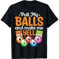 thumbnail image 1 of Pull My Balls Make Me Yell Funny Bingo Player Caller Women T-Shirt, 1 of 4
