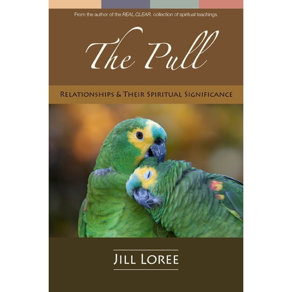 Real.Clear. The Pull: Relationships & their Spiritual Significance, Book 4, (Paperback)