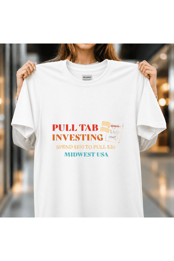 Pull Tab Investing Midwest USA Retro Funny Humor Expression Unisex T-Shirt, S-5XL