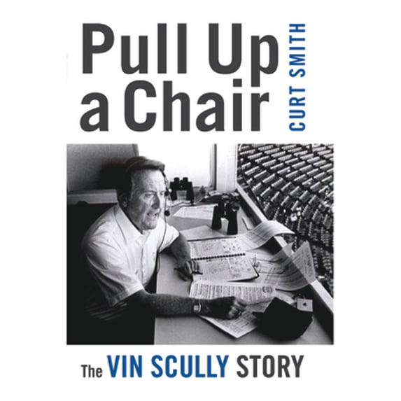 Pre-Owned Pull Up a Chair: The Vin Scully Story (Paperback) 159797661X 9781597976619