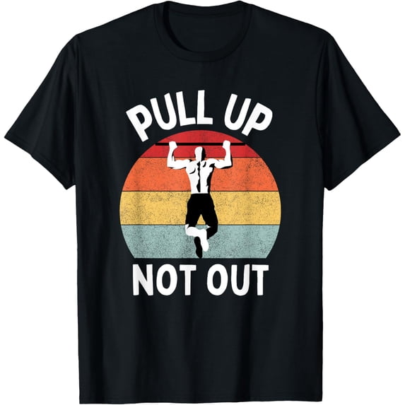 Pull Up Not Out Bodybuilding Powerlifting Weightlifting Gym T-ShirtMen and women can wear, black T-shirts, gifts. Age: M,L,XL 2XL, 3XL, 999XL