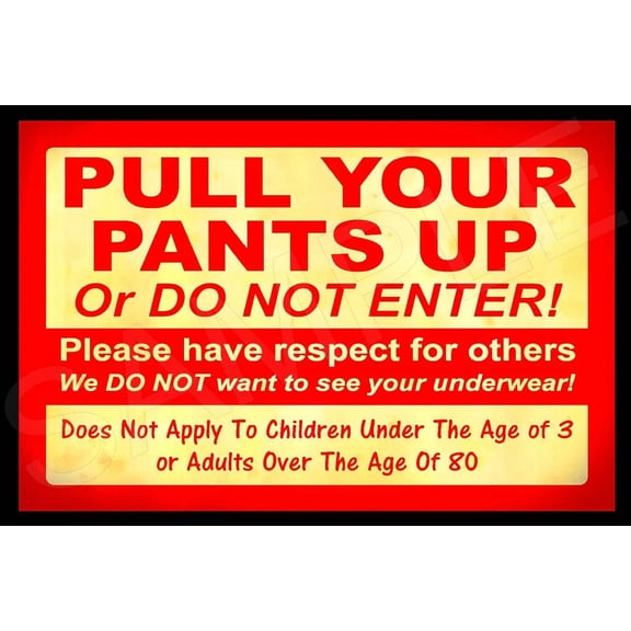 Pull Up Your Pants! All Weather Metal Sign 8X12 Funny Man Cave Bar Office Store