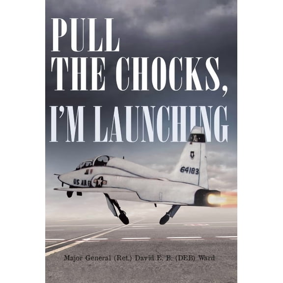 Pull the Chocks, I'm Launching, (Hardcover)