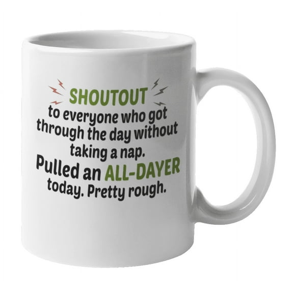 Pulled an All-Dayer Meme Coffee & Tea Mug Cup for Nap Lover Friends (11oz)