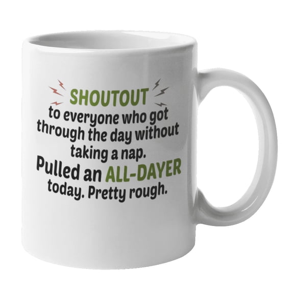 Pulled an All-Dayer Meme Coffee & Tea Mug Cup for Nap Lover Friends (11oz)