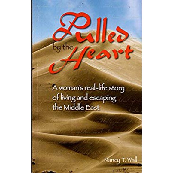 Pre-Owned Pulled by the Heart: A Woman's Real-Life Story of Living and Escaping the Middle East (Hardcover) 1930374283 9781930374287