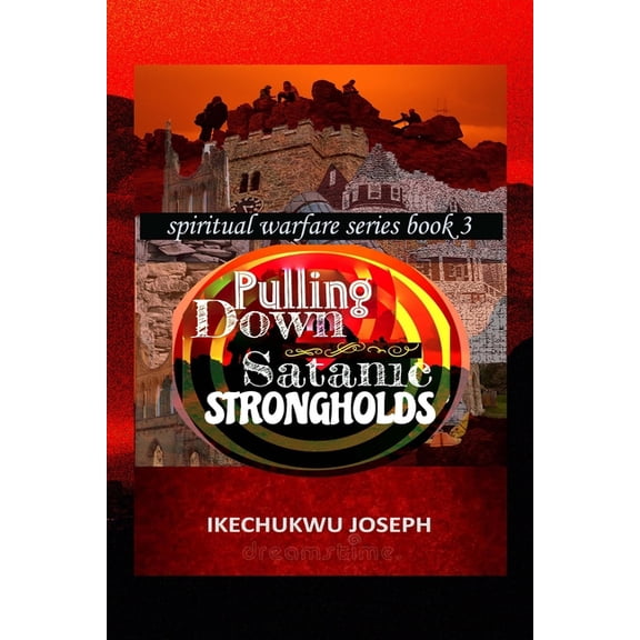 Spiritual Warfare Pulling Down Satanic Strongholds, Book 3, (Paperback)