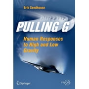 Pulling G Human Responses to High and Low Gravity, Paperback