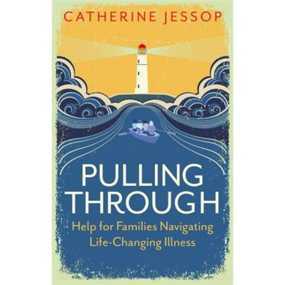 Pre-Owned Pulling Through: Help for Families Navigating Life-Changing Illness (Paperback) 1787753727 9781787753723