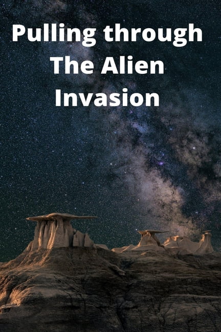 Pulling Through The Alien Invasion (Paperback)