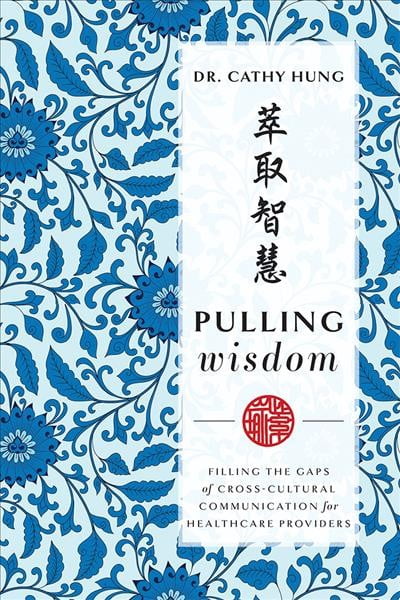 Pulling Wisdom : Filling The Gaps of Cross-Cultural Communication for Healthcare Providers (Paperback)
