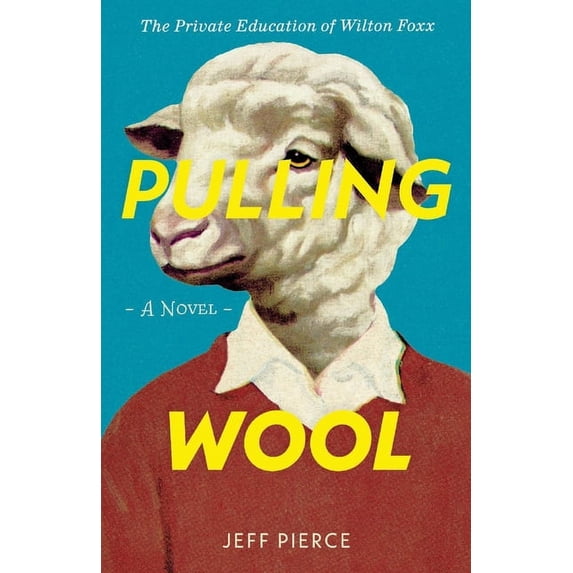 Pulling Wool : The Private Education of Wilton Foxx (Paperback)