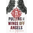 thumbnail image 1 of Pulling the Wings Off Angels, (Paperback), 1 of 1
