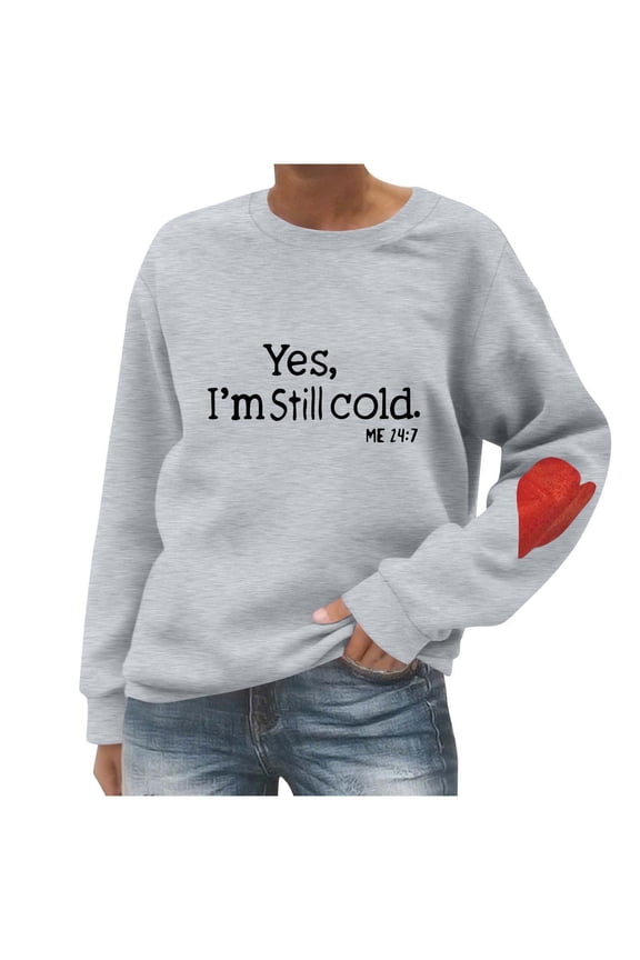 Pullover Tops for Women Funny Yes,I'm Still Cold.Me 24:7 Graphic Fleece Sweatshirt Fashion Fall Clothes Juniors Girls Loose Drop Shoulder Long Sleeve Cute Heart Elbow Patch Sweatshirts Sweaters