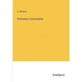 thumbnail image 1 of Pulmonary Consumption, (Paperback), 1 of 1