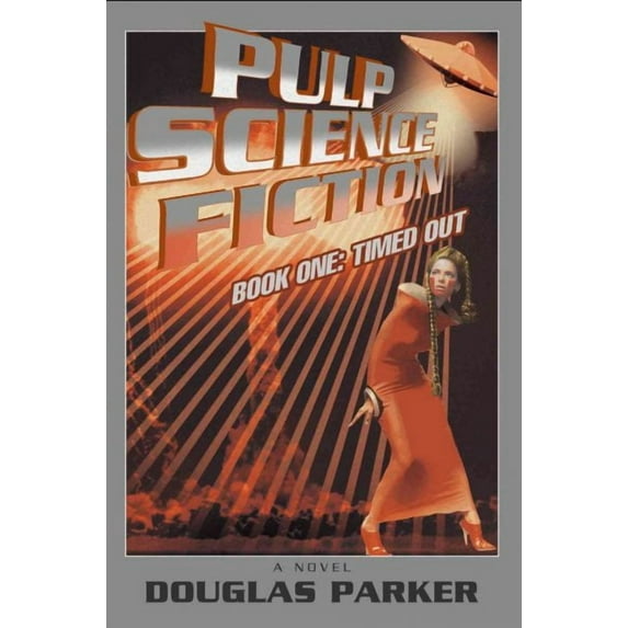 Pulp Science Fiction: Book One: Timed Out (Paperback)