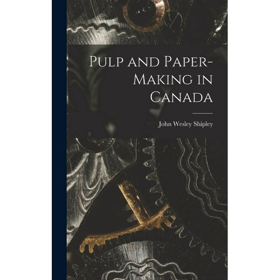 Pulp and Paper-making in Canada, (Hardcover)