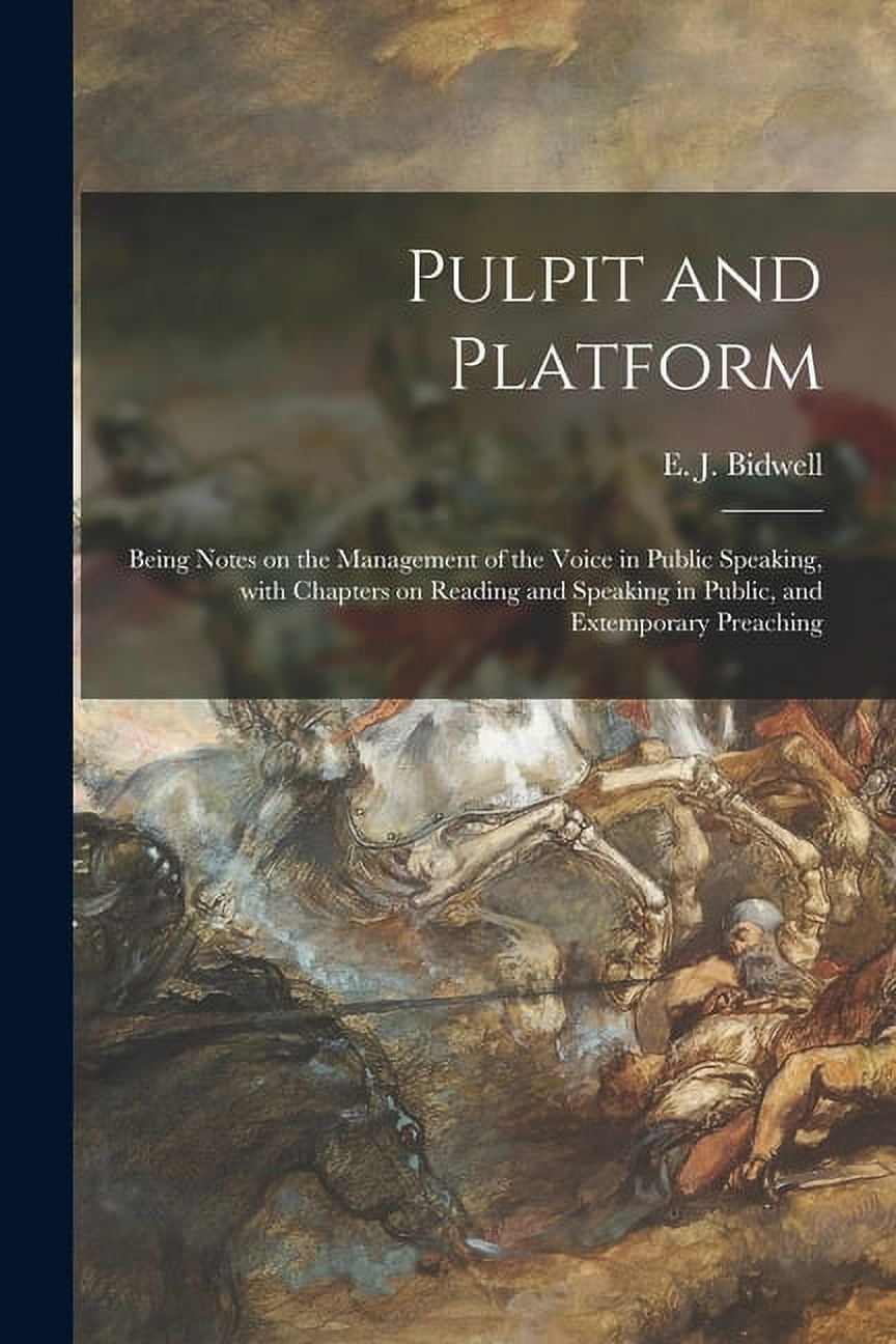 Pulpit and Platform [microform]: Being Notes on the Management of the ...