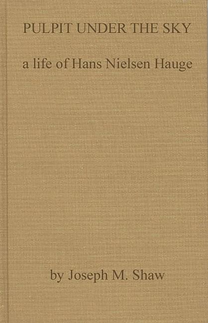 Pulpit Under the Sky: A Life of Hans Nielsen Hauge, (Hardcover)