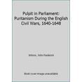 thumbnail image 1 of Pre-Owned Pulpit in Parliament: Puritanism During the English Civil Wars, 1640-1648 (Hardcover) 0691071578 9780691071572, 1 of 1