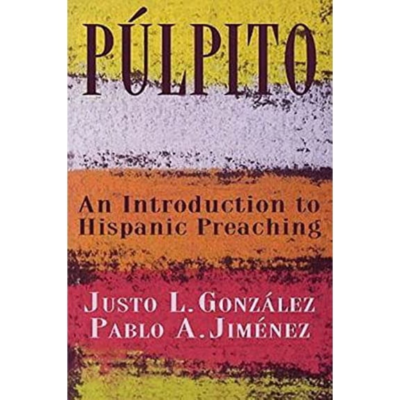 Pre-Owned PĂșlpito: An Introduction to Hispanic Preaching (Paperback) 068708850X 9780687088508