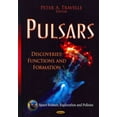 thumbnail image 1 of Pulsars: Discoveries, Functions And Formation (space Science Exploration And Policies), 1 of 1