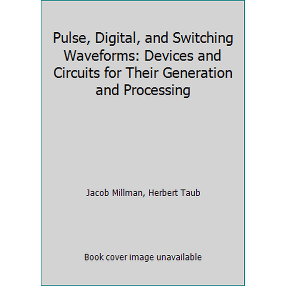 Pre-Owned Pulse, Digital, and Switching Waveforms: Devices and Circuits for Their Generation and Processing (Hardcover) 0070423814 9780070423817